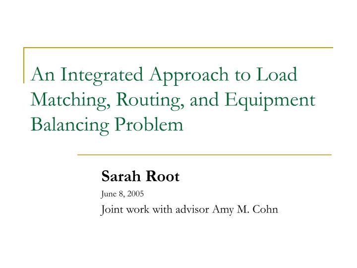 an integrated approach to load matching routing and equipment balancing problem