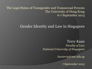 Gender Identity and Law in Singapore Terry Kaan Faculty of Law National University of Singapore