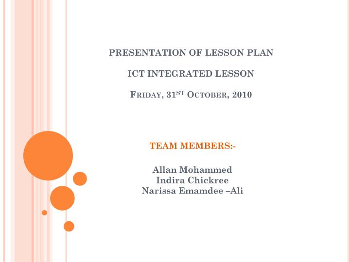 presentation of lesson plan ict integrated lesson friday 31 st october 2010