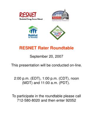 RESNET Rater Roundtable September 20, 2007 This presentation will be conducted on-line.