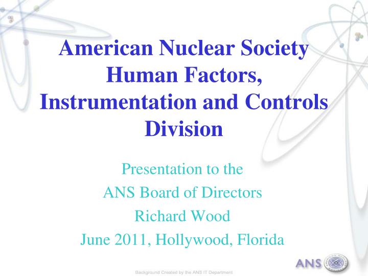 american nuclear society human factors instrumentation and controls division