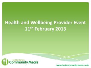 Health and Wellbeing Provider Event 11 th February 2013