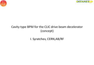 Cavity type BPM for the CLIC drive beam decelerator (concept) I. Syratchev, CERN,AB/RF