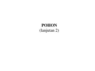 POHON (lanjutan 2)