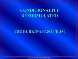 CONDITIONALITY REFORMULATED THE BURKINA FASO PILOT