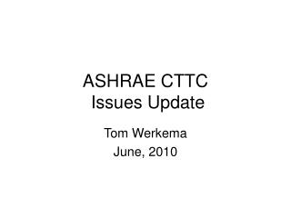 ASHRAE CTTC Issues Update