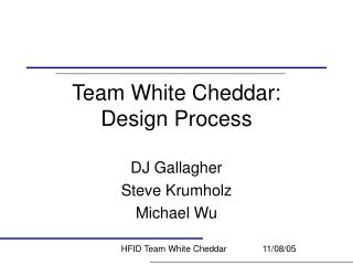 Team White Cheddar: Design Process