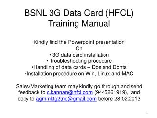 BSNL 3G Data Card (HFCL) Training Manual Kindly find the Powerpoint presentation On