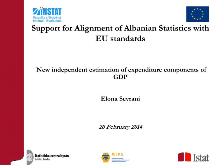 new independent estimation of expenditure components of gdp elona sevrani 20 february 2014
