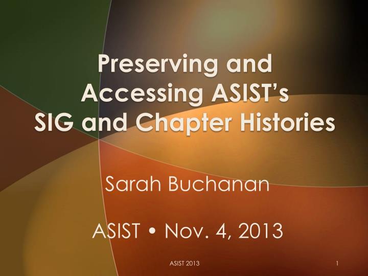 preserving and accessing asist s sig and chapter histories
