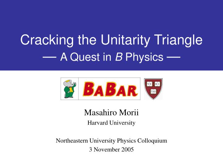 cracking the unitarity triangle a quest in b physics