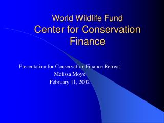 World Wildlife Fund Center for Conservation Finance