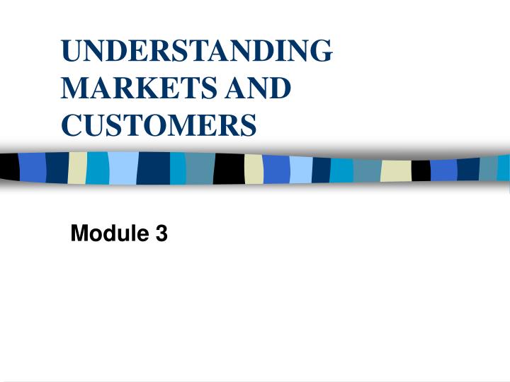 understanding markets and customers