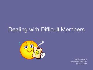 Dealing with Difficult Members