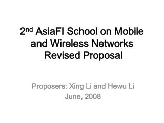 2 nd AsiaFI School on Mobile and Wireless Networks Revised Proposal