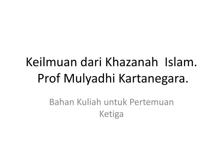 keilmuan dari khazanah islam prof mulyadhi kartanegara