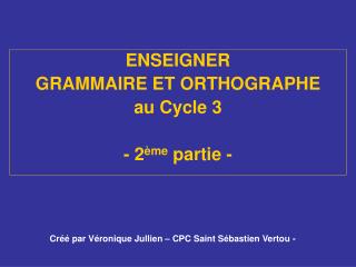 enseigner grammaire et orthographe au cycle 3 2 me partie