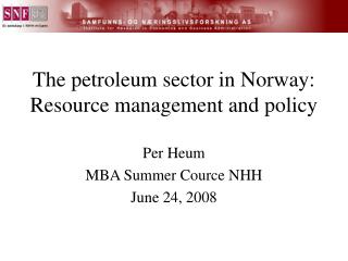 The petroleum sector in Norway: Resource management and policy