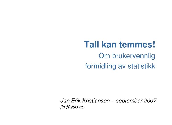 tall kan temmes om brukervennlig formidling av statistikk