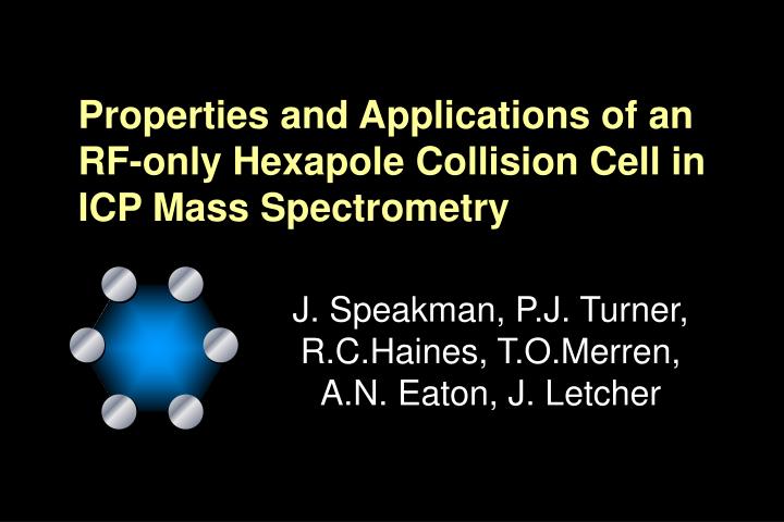 properties and applications of an rf only hexapole collision cell in icp mass spectrometry