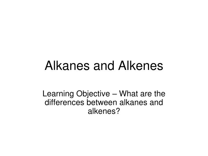 alkanes and alkenes