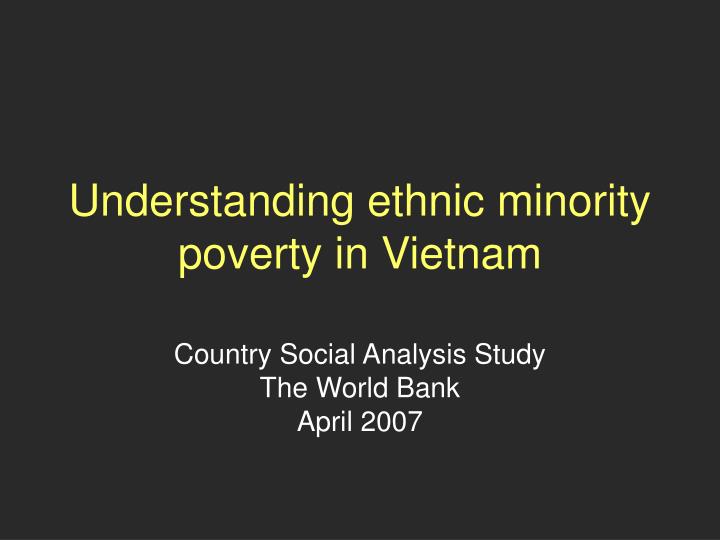understanding ethnic minority poverty in vietnam