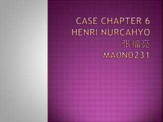 Case chapter 6 Henri nurcahyo ??? MA0N0231