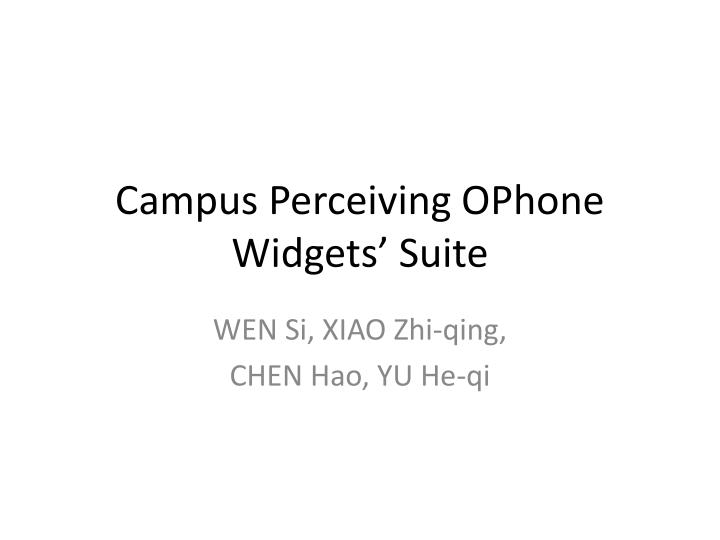 campus perceiving ophone widgets suite
