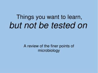 Things you want to learn, but not be tested on