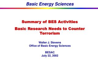Walter J. Stevens Office of Basic Energy Sciences BESAC July 22, 2002