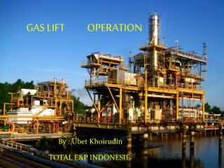 GAS LIFT 	OPERATION