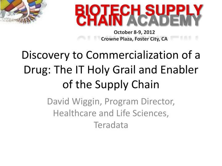 discovery to commercialization of a drug the it holy grail and enabler of the supply chain