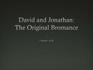 David and Jonathan: The Original Bromance