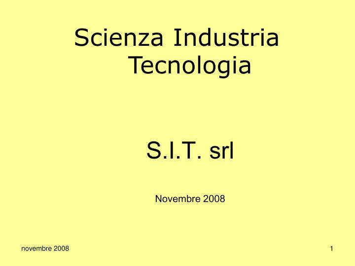 scienza industria tecnologia s i t srl novembre 2008