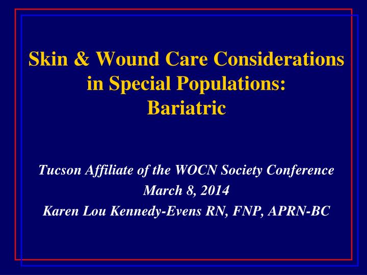 skin wound care considerations in special populations bariatric