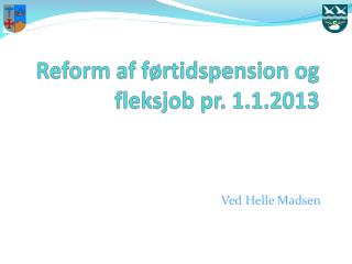 Reform af førtidspension og fleksjob pr. 1.1.2013