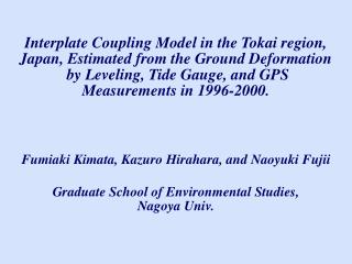 Fumiaki Kimata, Kazuro Hirahara, and Naoyuki Fujii Graduate School of Environmental Studies,
