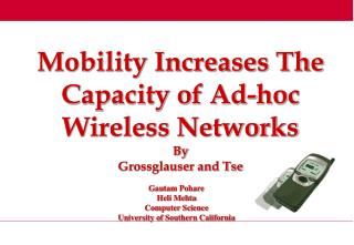Mobility Increases The Capacity of Ad-hoc Wireless Networks By Grossglauser and Tse