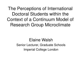 Elaine Walsh Senior Lecturer, Graduate Schools Imperial College London