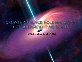 Growth of Black Hole Masses on Cosmological Time scales
