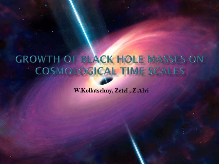 growth of black hole masses on cosmological time scales