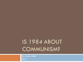 Is 1984 about communism?