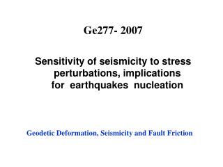 Geodetic Deformation, Seismicity and Fault Friction