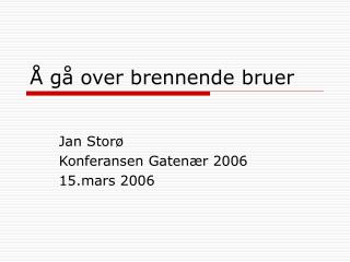 g over brennende bruer