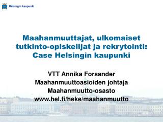 Maahanmuuttajat, ulkomaiset tutkinto-opiskelijat ja rekrytointi: Case Helsingin kaupunki