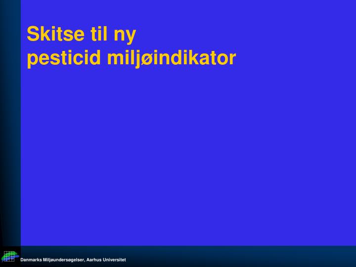 skitse til ny pesticid milj indikator