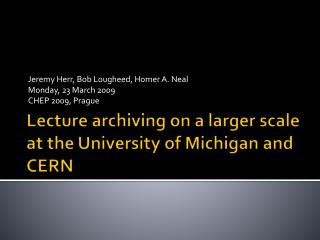 Lecture archiving on a larger scale at the University of Michigan and CERN