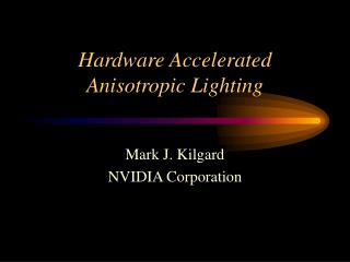 Hardware Accelerated Anisotropic Lighting