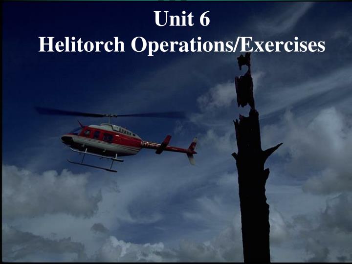 unit 6 helitorch operations exercises
