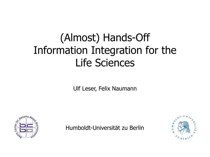 almost hands off information integration for the life sciences